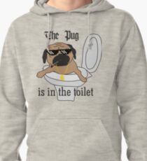 The Pug is in The Toilet Pullover Hoodie