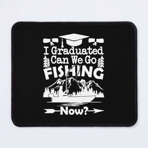 Item preview, I Graduated Can We Go Fishing Now | Weekend Fishermen designed and sold by GravitiTees.