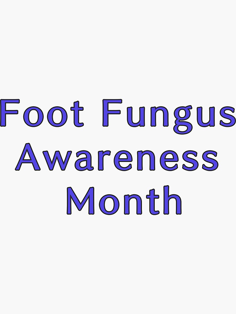 "foot fungus awareness month" Sticker for Sale by Merry007 Redbubble