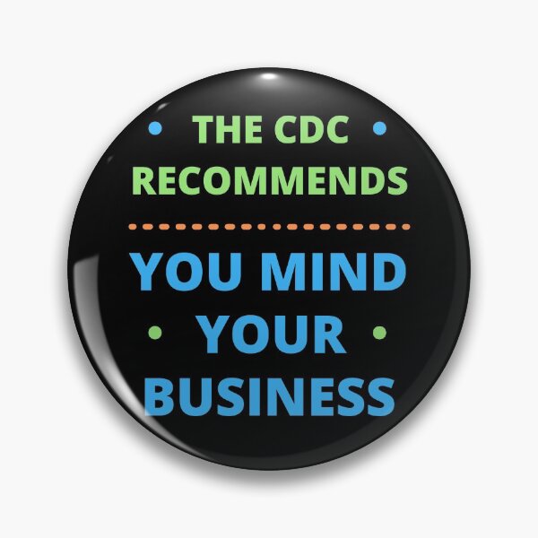 Item preview, The CDC Recommends You Mind Your Business designed and sold by appareltolove.