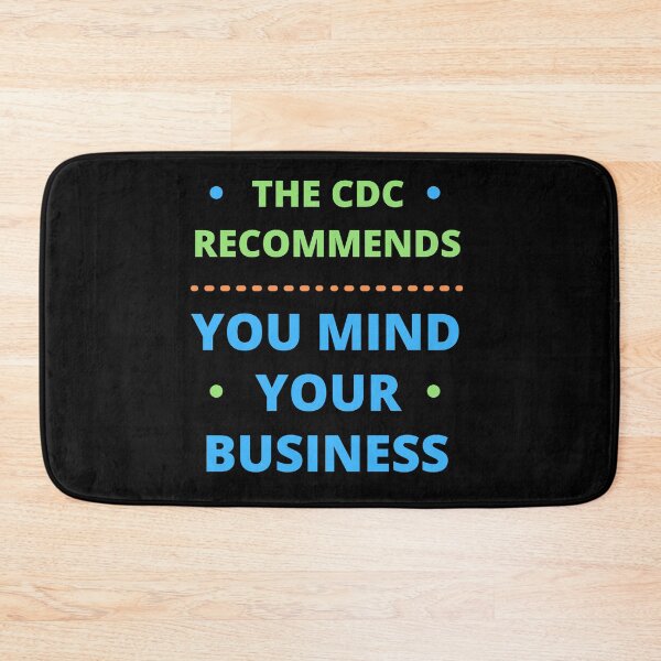 Item preview, The CDC Recommends You Mind Your Business designed and sold by appareltolove.