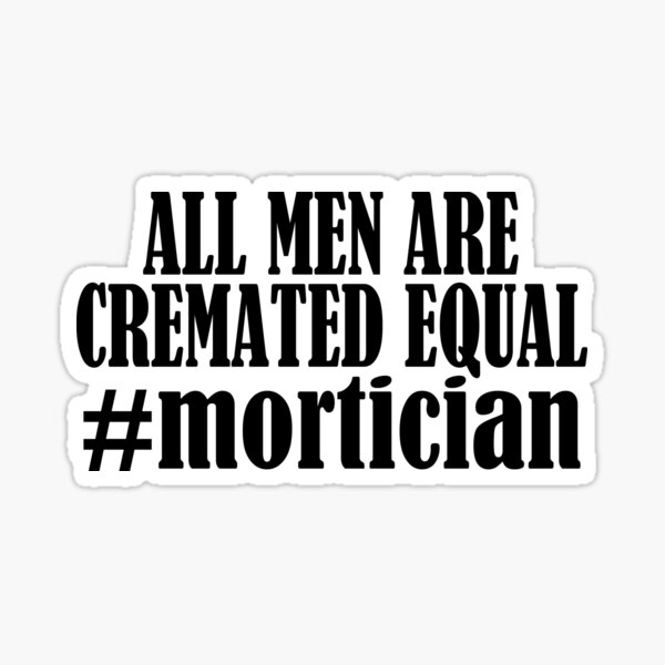 funny-funeral-director-t-shirts-all-men-are-cremated-equal-sticker