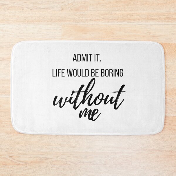 Item preview, admit it life would be boring designed and sold by travelnerd.