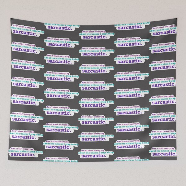 Item preview, Don’t worry about me unless I stop being sarcastic  designed and sold by system51.