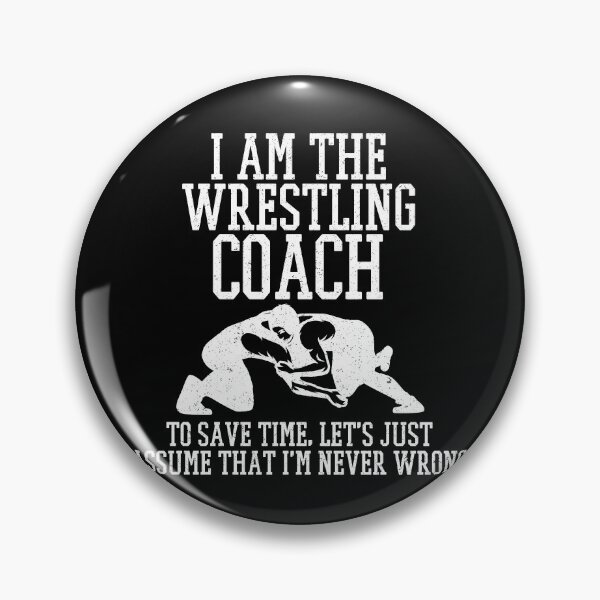 Item preview, I am the Wrestling Coach, Assume I am Never Wrong-gift for wrestling coaches designed and sold by BRtisticDesigns.