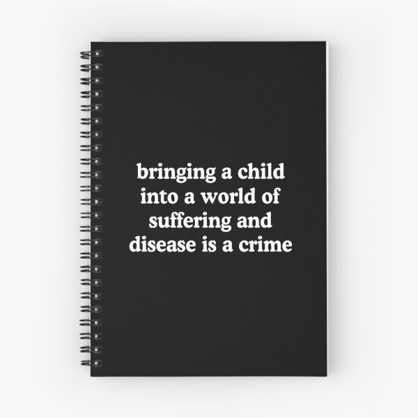 Item preview, Bringing A Child Into A World Of Suffering Is A Crime Antinatalist Quote designed and sold by allysmar.