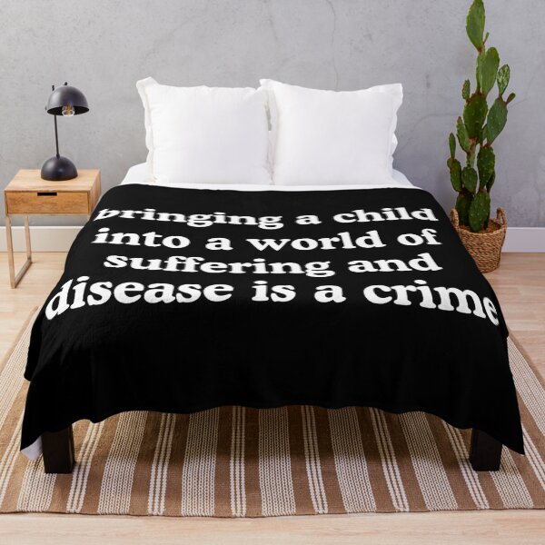 Item preview, Bringing A Child Into A World Of Suffering Is A Crime Antinatalist Quote designed and sold by allysmar.
