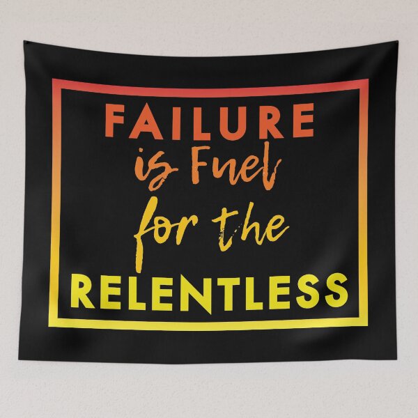 Item preview, Failure is Fuel for the Relentless  designed and sold by AaronM1301.