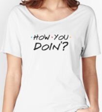 How You Doin'? Women's Relaxed Fit T-Shirt