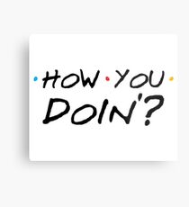 How You Doin'? Metal Print