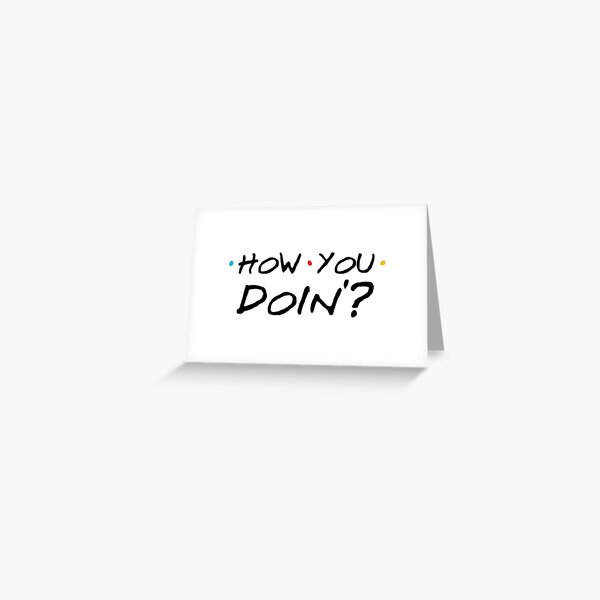 How You Doin'? Greeting Card
