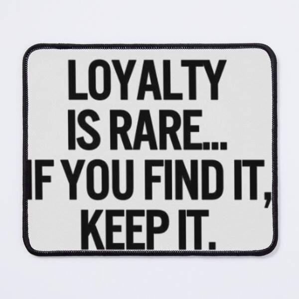 Item preview, Loyalty Is Rare... If You Find It, Keep It. designed and sold by gameshowfan2001.