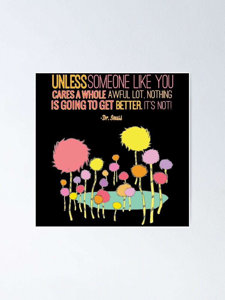 the lorax quotes poster by marcelwalter redbubble