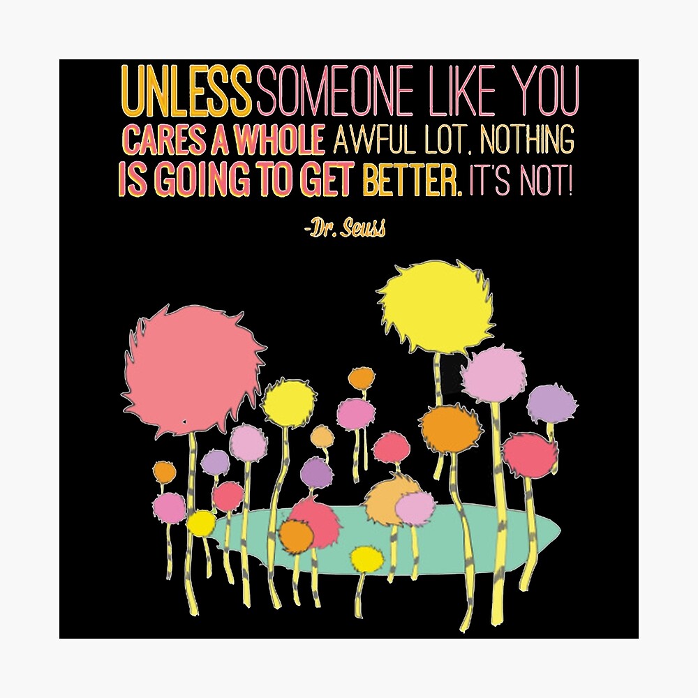 the lorax quotes poster by marcelwalter redbubble