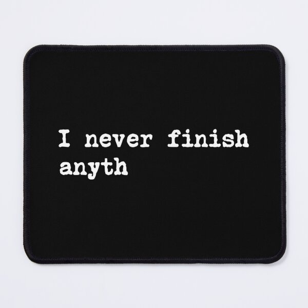 Item preview, I Never Finish Anything Lazy People Humor designed and sold by allysmar.