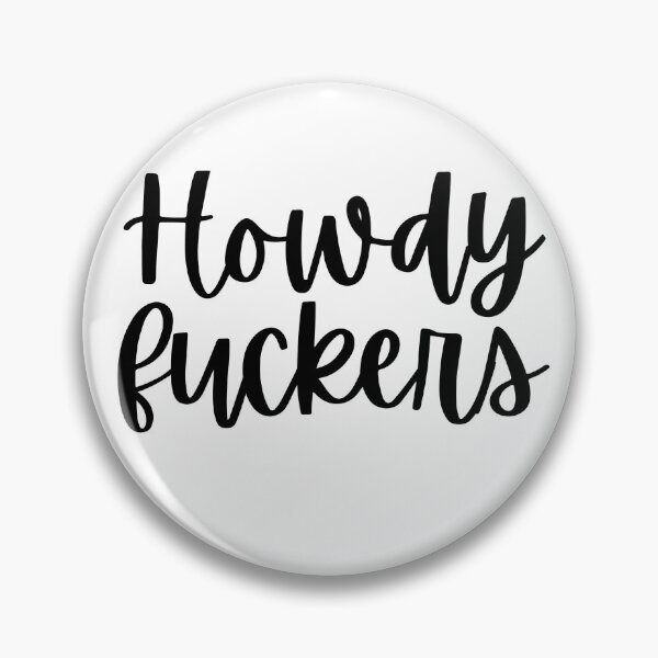 Item preview, Howdy Fuckers  designed and sold by Makattack99.