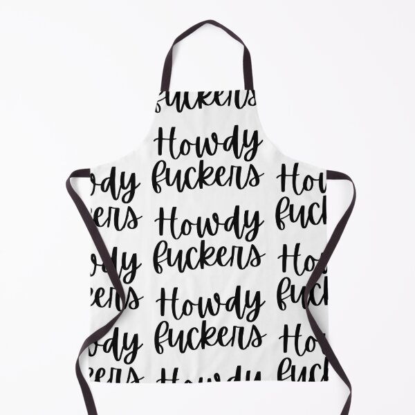 Item preview, Howdy Fuckers designed and sold by Makattack99.