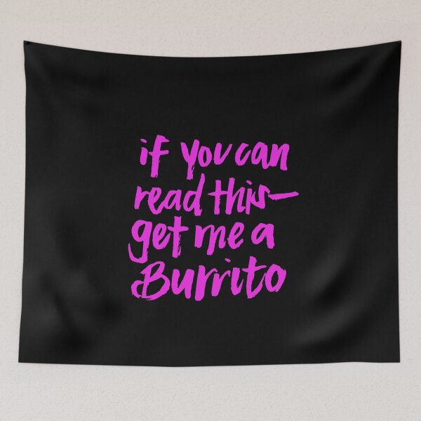 Item preview, If you can read this--Get me a Burrito designed and sold by Diane  Pascual | The Gypsy Goddess.