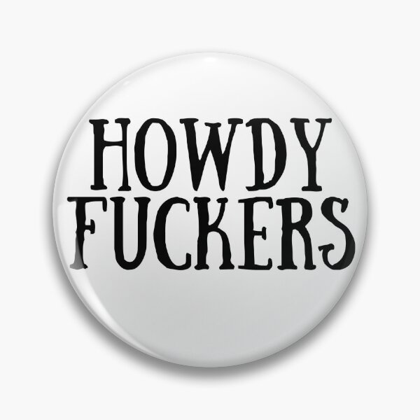 Item preview, Howdy Fuckers  designed and sold by Makattack99.