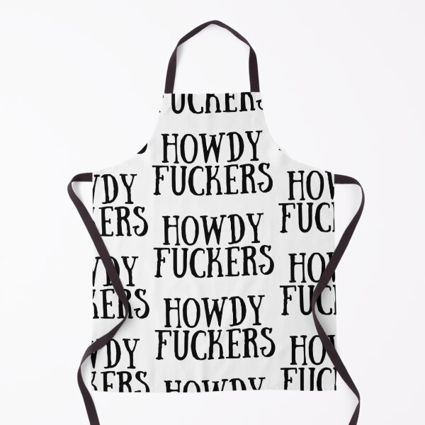 Item preview, Howdy Fuckers designed and sold by Makattack99.