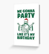 Party Like It's A Christmas Birthday Greeting Card