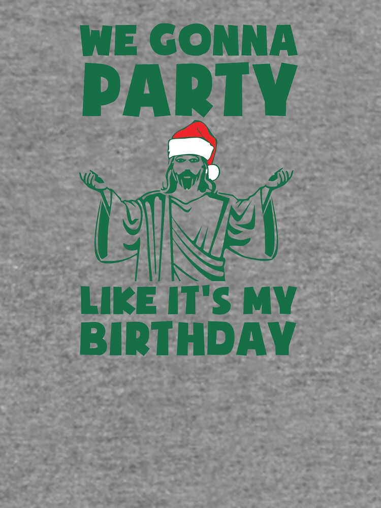 Party Like It's A Christmas Birthday by TheShirtYurt