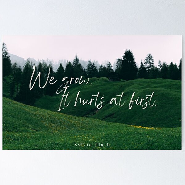 Item preview, Sylvia Plath Quote "We grow" designed and sold by dpergola.