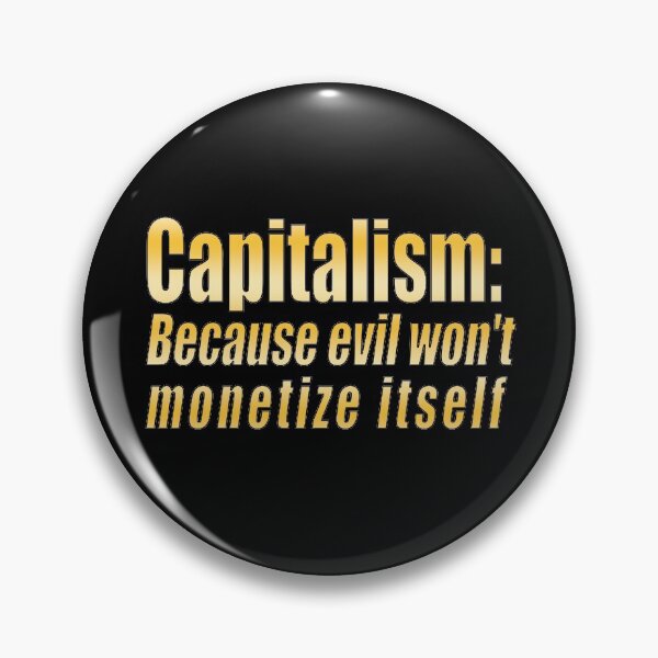 Item preview, Capitalism: Because evil won't monetize itself designed and sold by YouAreHereArt.