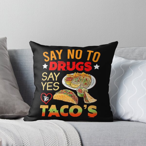 Item preview, Say No To Drugs Say Yes To Tacos designed and sold by RobertJason.