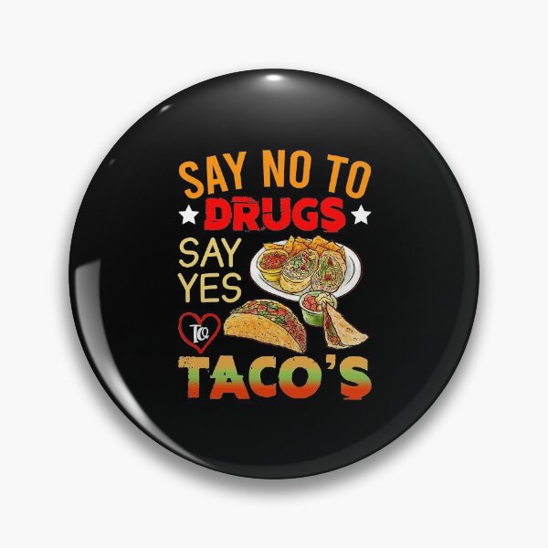 Item preview, Say No To Drugs Say Yes To Tacos designed and sold by RobertJason.