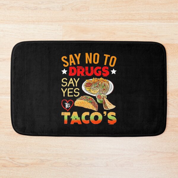 Item preview, Say No To Drugs Say Yes To Tacos designed and sold by RobertJason.
