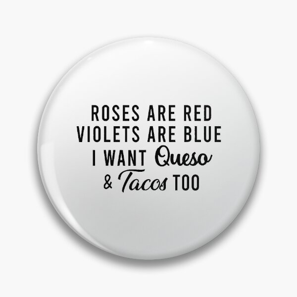 Item preview, Roses Are Red Violets Are Blue I Want Queso and Tacos Too designed and sold by RobertJason.