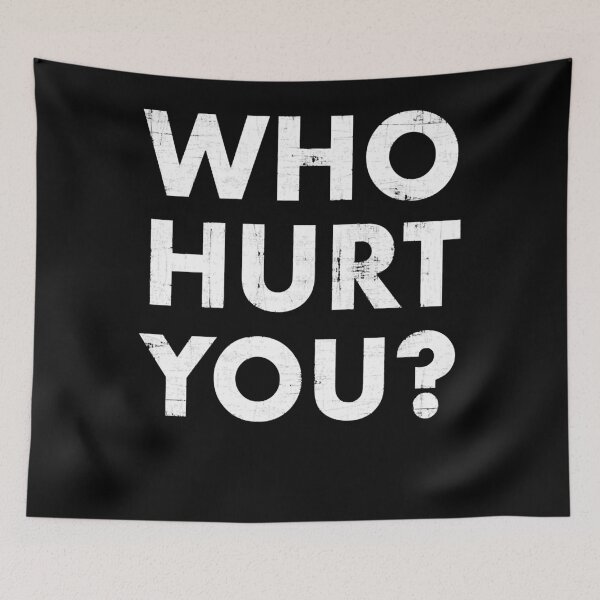 Item preview, Who Hurt You designed and sold by JeremyJacob1.