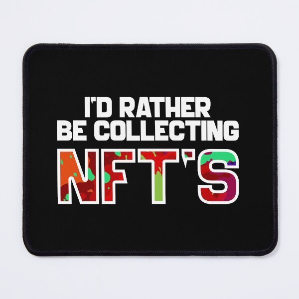 Item preview, I'd Rather Be Collecting NFT'S-gift for NFT collectors designed and sold by BRtisticDesigns.
