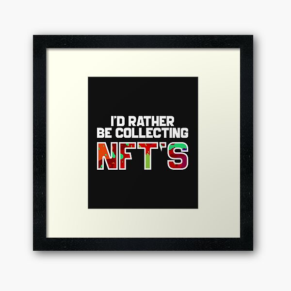 Item preview, I'd Rather Be Collecting NFT'S-gift for NFT collectors designed and sold by BRtisticDesigns.