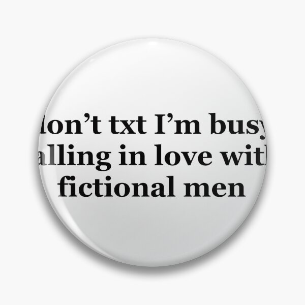 Item preview, don't txt falling in love with fictional men designed and sold by Isabella Kate.