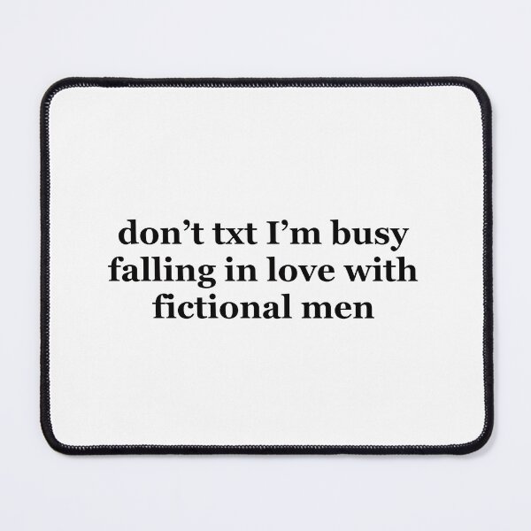 Item preview, don't txt falling in love with fictional men designed and sold by Isabella Kate.