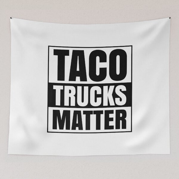 Item preview, Taco Trucks Matter Mexican Food designed and sold by RobertJason.