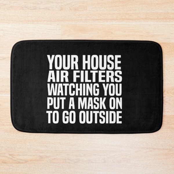 Item preview, Your House Air Filters Watching You Put A Mask On To Go Outside designed and sold by melshirt-shop.