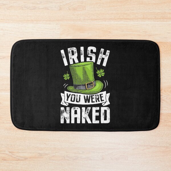 Item preview, Irish You Were Naked St Patricks Day Men Women Funny Gifts  designed and sold by JHughes80.