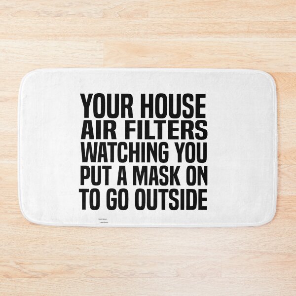 Item preview, Your House Air Filters Watching You Put A Mask On To Go Outside designed and sold by melshirt-shop.