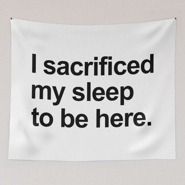 Item preview, I Sacrificed My Sleep To Be Here designed and sold by allysmar.