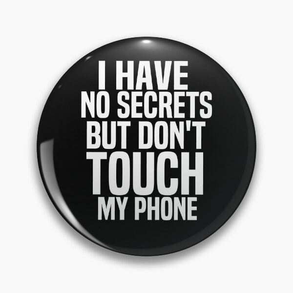 Item preview, I Have No Secrets But Dont Touch My Phone designed and sold by melshirt-shop.