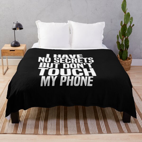 Item preview, I Have No Secrets But Dont Touch My Phone designed and sold by melshirt-shop.