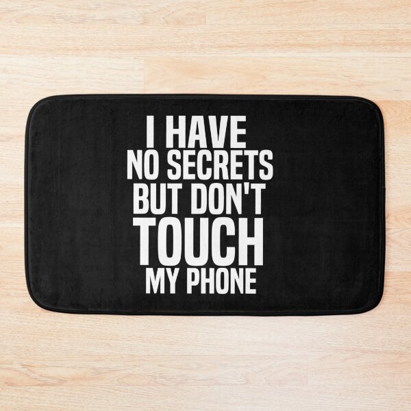 Item preview, I Have No Secrets But Dont Touch My Phone designed and sold by melshirt-shop.