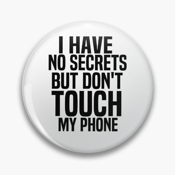 Item preview, I Have No Secrets But Dont Touch My Phone designed and sold by melshirt-shop.