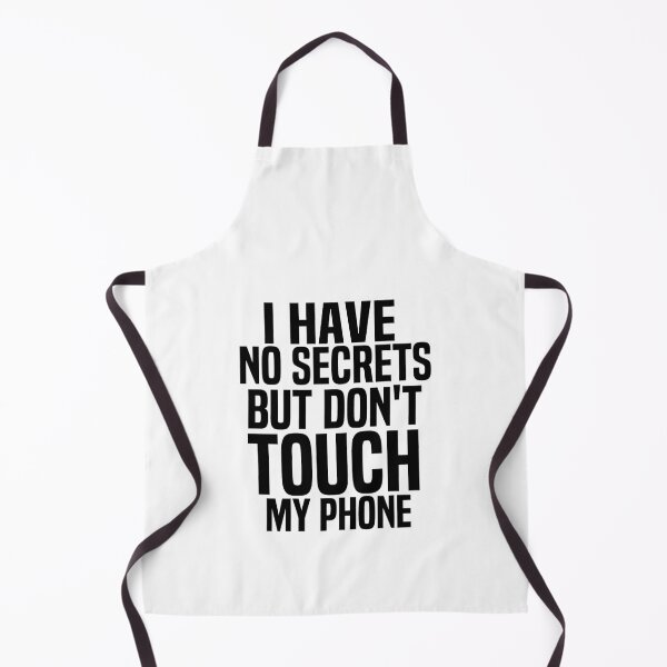 Item preview, I Have No Secrets But Dont Touch My Phone designed and sold by melshirt-shop.