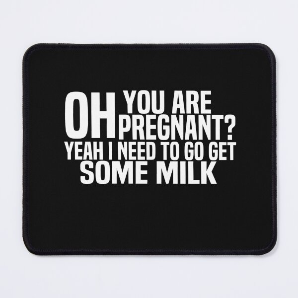 Item preview, Oh You Are Pregnant Yeah I Need To Go Get Some Milk - my dad to my mom designed and sold by melshirt-shop.