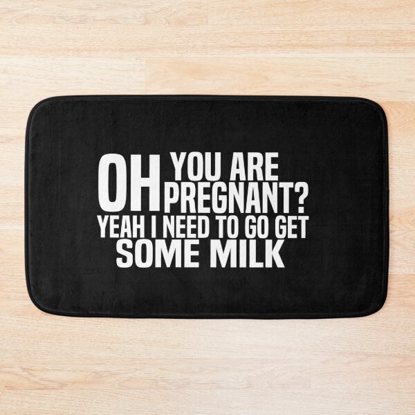 Item preview, Oh You Are Pregnant Yeah I Need To Go Get Some Milk - my dad to my mom designed and sold by melshirt-shop.