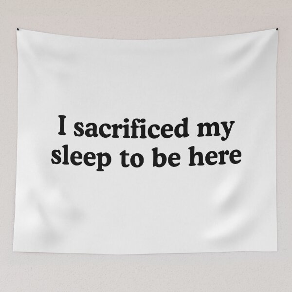 Item preview, I Sacrificed My Sleep To Be Here designed and sold by allysmar.
